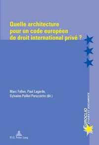 Quelle Architecture Pour Un Code Europeen de Droit International Prive ?