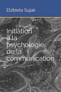Initiation a la psychologie de la communication
