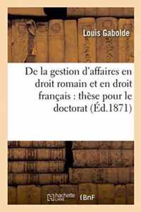 de la Gestion d'Affaires En Droit Romain Et En Droit Francais