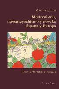 Modernismo, Noventayochismo Y Novela: Espana Y Europa