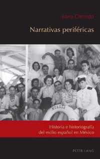 Narrativas perifericas; Historia e historiografia del exilio espanol en Mexico