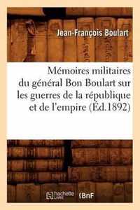 Memoires Militaires Du General Bon Boulart Sur Les Guerres de la Republique Et de l'Empire (Ed.1892)