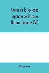 Anales de la Sociedad Espanola de Historia Natural (Volume XVI)