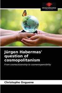 Jurgen Habermas' question of cosmopolitanism