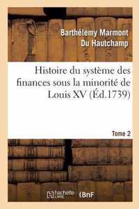 Histoire Du Système Des Finances Sous La Minorité de Louis XV Tome 2
