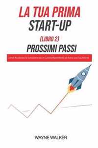 La Tua Prima Start-Up (Libro 2) Prossimi Passi