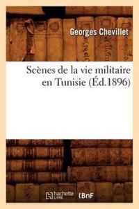 Scenes de la Vie Militaire En Tunisie (Ed.1896)
