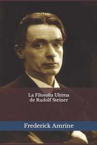 La Filosofia Ultima de Rudolf Steiner