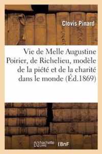 Vie de Melle Augustine Poirier, de Richelieu, Modele de La Piete Et de La Charite Dans Le Monde