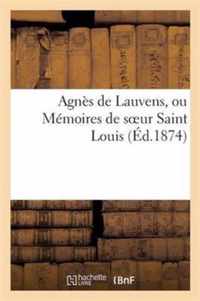 Agnes de Lauvens, Ou Memoires de Soeur Saint Louis