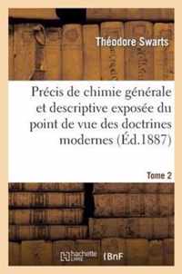 Précis de Chimie Générale Et Descriptive Exposée Du Point de Vue Des Doctrines Modernes. Tome 2