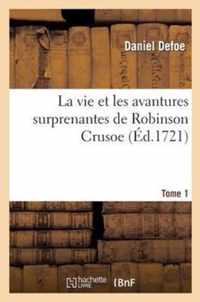 La Vie Et Les Avantures Surprenantes de Robinson Crusoe.Tome 1