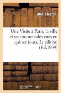 Une Visite A Paris, La Ville Et Ses Promenades Vues En Quinze Jours, 2e Edition