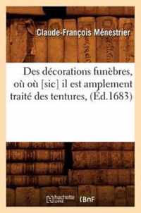 Des Decorations Funebres, Ou Ou [Sic] Il Est Amplement Traite Des Tentures, (Ed.1683)