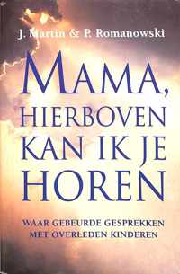 Mamma hierboven kan ik je horen