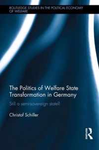 The Politics of Welfare State Transformation in Germany