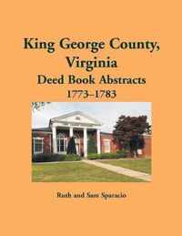 King George County, Virginia Deed Abstracts, 1773-1783