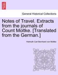 Notes of Travel. Extracts from the Journals of Count Moltke. [Translated from the German.]