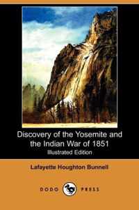 Discovery of the Yosemite, and the Indian War of 1851 Which Led to That Event (Illustrated Edition) (Dodo Press)