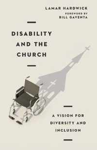 Disability and the Church A Vision for Diversity and Inclusion