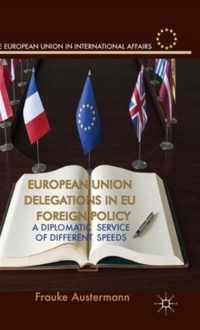 European Union Delegations in EU Foreign Policy