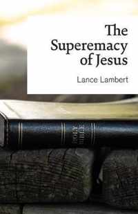 The Supremacy of Jesus