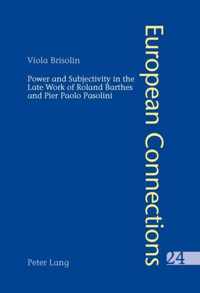 Power and Subjectivity in the Late Work of Roland Barthes and Pier Paolo Pasolini