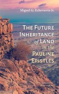 The Future Inheritance of Land in the Pauline Epistles