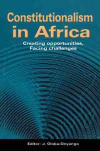 Constitutionalism in Africa. Creating Opportunities, Facing Challenges