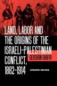 Land, Labor and the Origins of the Israeli-Palestinian Conflict, 1882-1914