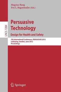 Persuasive Technology: Design for Health and Safety