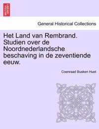 Het Land Van Rembrand. Studien Over de Noordnederlandsche Beschaving in de Zeventiende Eeuw. Tweede Deel