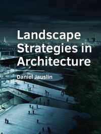 A+BE Architecture and the Built Environment  -   Landscape Strategies in Architecture