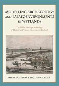 Modelling archaeology and palaeoenvironments in wetlands
