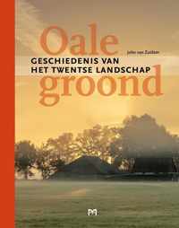 Oale groond. Geschiedenis van het Twentse landschap