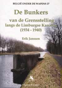 Belgie onder de wapens 27 - De bunkers van de grensstelling langs de Limburgse Kanalen (1934-1940)
