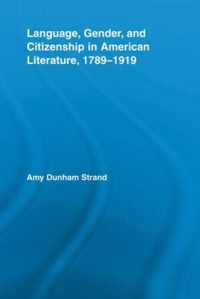 Language, Gender, and Citizenship in American Literature, 1789-1919