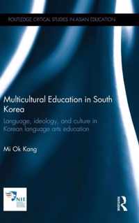 Multicultural Education in South Korea: Language, Ideology, and Culture in Korean Language Arts Education
