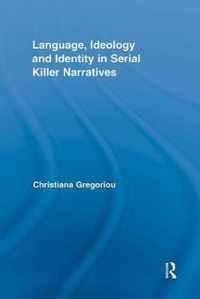Language, Ideology and Identity in Serial Killer Narratives