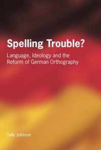Spelling Trouble? Language, Ideology and the Reform of German Orthography