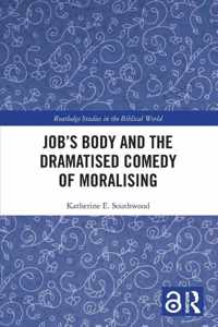 Job&apos;s Body and the Dramatised Comedy of Moralising