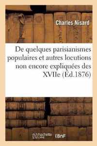 de Quelques Parisianismes Populaires Et Autres Locutions Non Encore Ou Plus Ou Moins