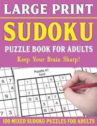 Large Print Sudoku Puzzle Book For Adults: 100 Mixed Sudoku Puzzles For Adults