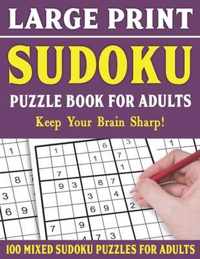 Large Print Sudoku Puzzle Book For Adults: 100 Mixed Sudoku Puzzles For Adults