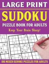 Large Print Sudoku Puzzle Book For Adults: 100 Mixed Sudoku Puzzles For Adults