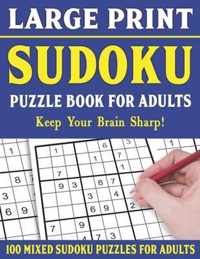 Large Print Sudoku Puzzle Book For Adults: 100 Mixed Sudoku Puzzles For Adults