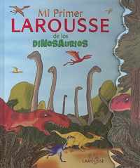 Mi Primer Larousse de Los Dinosaurios: My First Larousse: Dinosaurs = My First Larousse: Dinosaurs