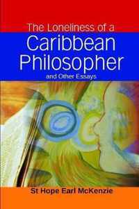 The Loneliness of a Caribbean Philosopher and Other Essays
