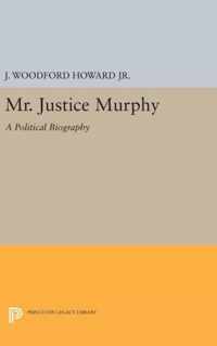 Mr. Justice Murphy - A Political Biography
