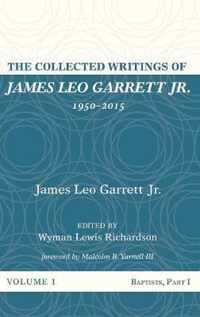 The Collected Writings of James Leo Garrett Jr., 1950-2015